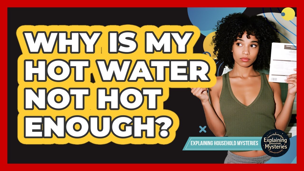 Why Is My Hot Water Not Hot Enough?