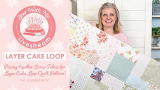 LIVE: Piecing Scrap Fabric for the Layer Cake Loop Quilt Pattern! - Sew  with Me - YouTube