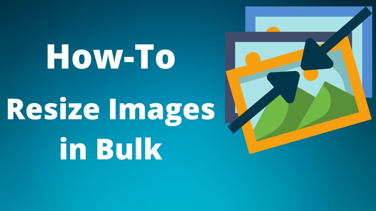 how-to-resize-images-to-a-specific-size-in-bulk-youtube