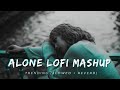 Alone Lofi Mashup (slowed+Reverb) #music #trendingsongs .#trending