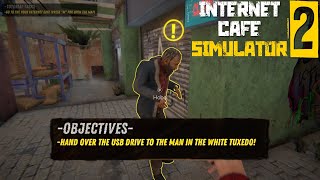 Hand Over The USB Drive To The Man In The White Tuxedo - Internet cafe simulator 2 Guide