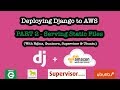 In Depth tutorial on deploying a Django application to AWS (for free) - Part 2 - Static File serving