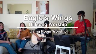 Eagle's Wings - Hillsong Worship // LivingRoomWorship