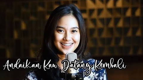 ANDAIKAN KAU DATANG KEMBALI - KOES PLUS / NOAH | SYIFFA SYAHLA COVER [ BENING MUSIK