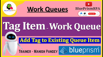 Tag Item Blue Prism | Add Tag to Existing Queue Item Blue Prism | Work Queue Tags