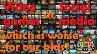 What is worse for children, Video games or Social media? What is worse for children, Video games or Social media?