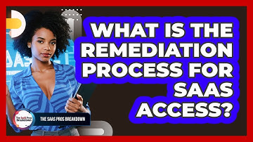 What Is The Remediation Process For SaaS Access?