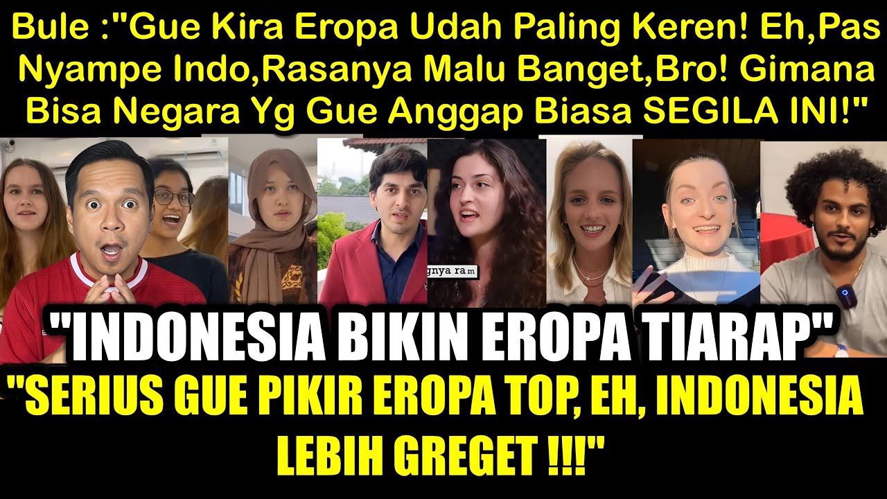 Bule: 'Gue Kira Eropa Itu Raja!, Eh Begitu Lihat Indonesia, Gue terus Malu Banget Mau Ngumpet!'