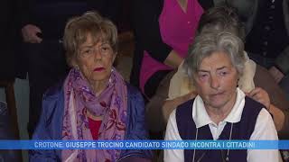 CROTONE: GIUSEPPE TROCINO CANDIDATO SINDACO INCONTRA I CITTADINI