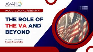 AVAHO Special Series Part 3: Clinical Research - The Role of The VA in 2025 and Beyond