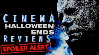 Halloween Ends (2022) CINEMA REVIEWS SPOILER TALK