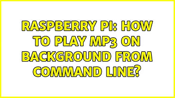 Raspberry Pi: How to play mp3 on background from command line? (3 Solutions!!)
