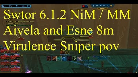 Swtor 6.1.2 Aviela and Esne 8m NiM / MM Virulence Sniper pov