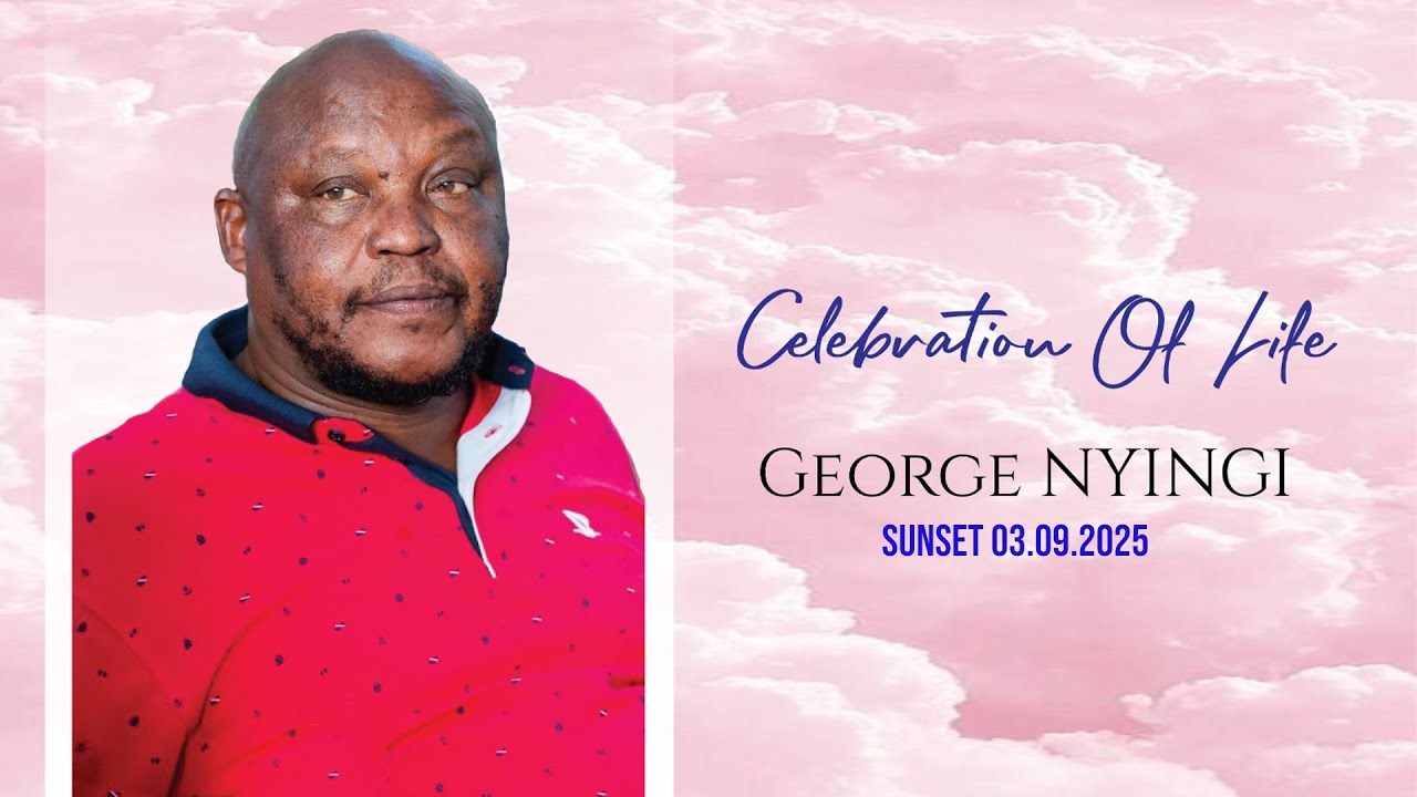 CELEBRATING THE LIFE OF GEORGE NYINGI