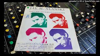 Jay H. Alanski- Thats How The World Is Turning Now 1989 Remastered