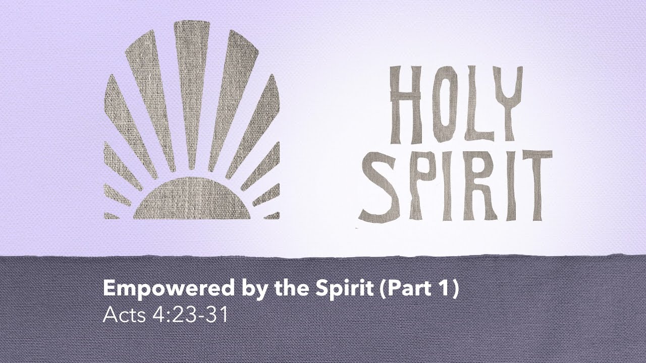 “Empowered by the Spirit (Part 1)” 07/06/2025 | Acts 4:23-31 - YouTube