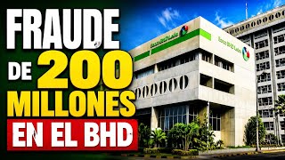 Fraude de 200 millones en el BHD