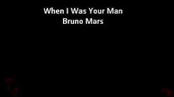 Bruno Mars "When I Was Your Man" (Lyrics)  - Durasi: 3:38. 