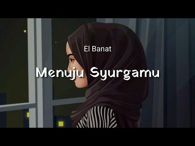 Menuju Surgamu - El Banat lirik lagu ku buka lembaran baru class=