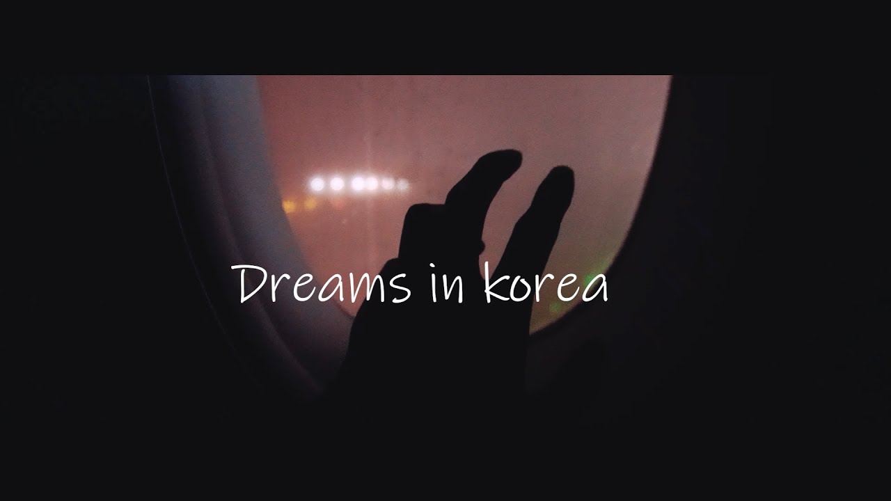 Dreams in korea YouTube
