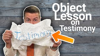 Object lesson for Sunday school on  Testimony