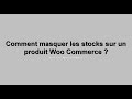 Comment masquer les stocks sur un produit woocommerce