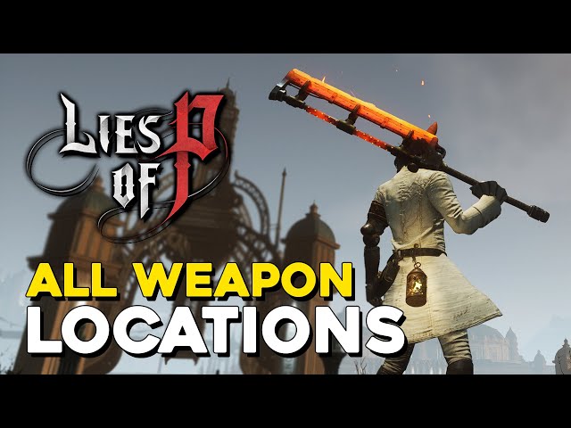 Lies of P: Where To Find All Weapons And Crafting - Gamer Tag Zero