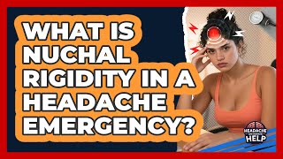 What Is Nuchal Rigidity In A Headache Emergency? - Headache And Migraine Help