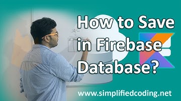 Firebase Database with Kotlin Tutorial - How to Save Data?