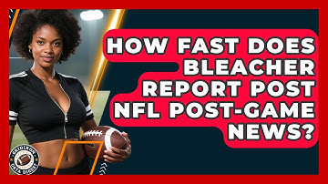 How Fast Does Bleacher Report Post NFL Post-Game News? | Gridiron Data Digest News