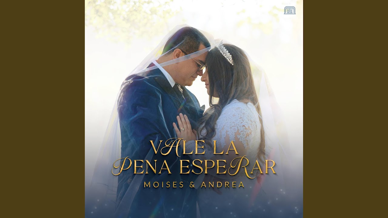 Vale La Pena Esperar (feat. Moises & Andrea)