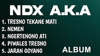Ndx Aka  Album  Tresno Tekane Mati  Nemen  Ngertenono Ati  Piwales Tresno  Jaran Goyang