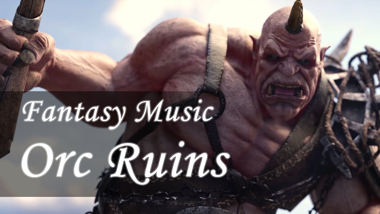 Orc Ruins - Fantasy Music Playlist