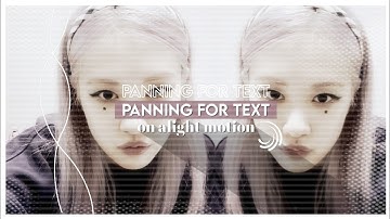 *.✧ panning for text | alight motion