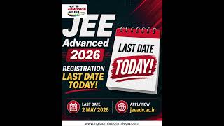 JEE Advanced 2026 Registration Last Date | Important Dates, Fee Deadline &amp; Exam Info