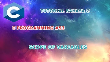 Belajar Bahasa C  #53 - Scope Of Variables