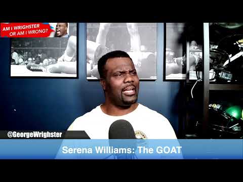Wrighster Reacts: Serena Williams is the GOAT and Shouldn't Compare Herself to Tom Brady