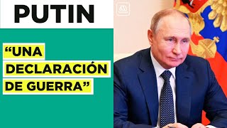 "Una declaración de guerra": Putin responde tras sanciones de occidente