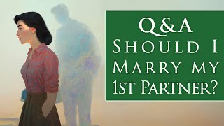 [SUBSCRIBER BONUS] Should I Marry My First and Only Partner?