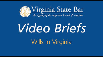 Virginia State Bar Video Briefs: Wills in Virginia
