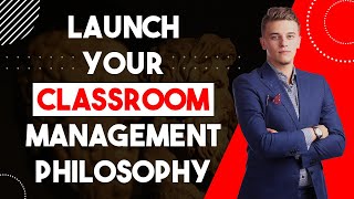 Launch Your Classroom Management Philosophy