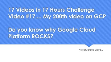 Do you know why GCP ROCKS? | 17 Videos in 17 Hrs Challenge | Video #17 | My 200th Video on GCP...
