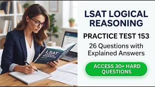 LSAT Logical Reasoning Practice Test 153: Complete 26 Question Walkthrough with Explanations Inside