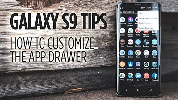 Samsung Galaxy S9 Tips - How to Customize the App Drawer
