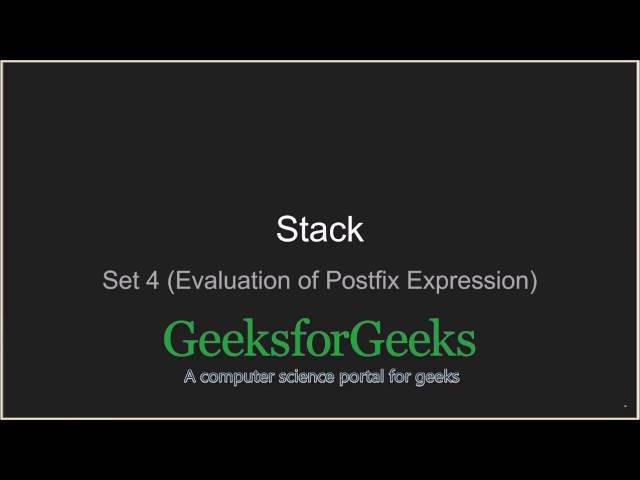 stack set 4 evaluation of postfix expression geeksforgeeks evaluate the given expression and express the result using the usual format for writing numbers