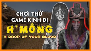 A Drop Of Your Blood - Chơi thử game kinh dị H'Mông xem ma dân tộc có gì Hot? | Mọt Game