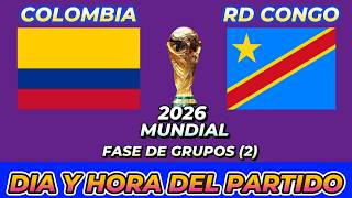 COLOMBIA VS RD CONGO CUANDO JUEGAN FECHA HORARIO DÍA Y HORA EN VARIOS PAÍSES
