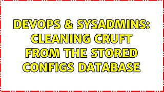 Celebrity DevOps & SysAdmins: Cleaning cruft from the stored configs database Profile