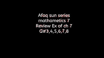 Afaq sun series math class 7 || Review exercise of ch # 7 || Q # 3,4,5,6,7,8