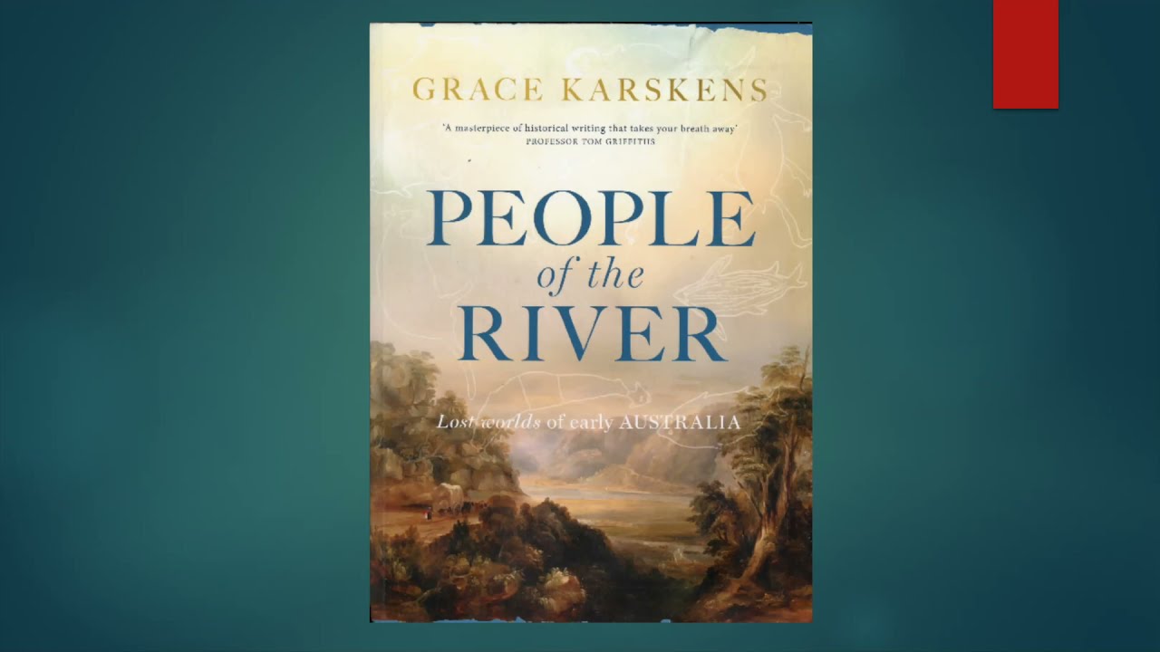 Grace Karskens - The Real Sacred River: Truth-Telling and the Power of Regional Histories